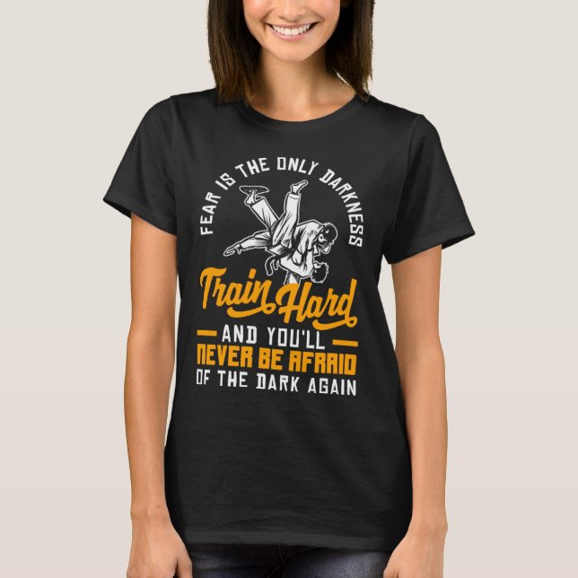 Train Hard Don't Be Afraid Aikido Karate Jiu Jitsu T-Shirt (Vorderseite)