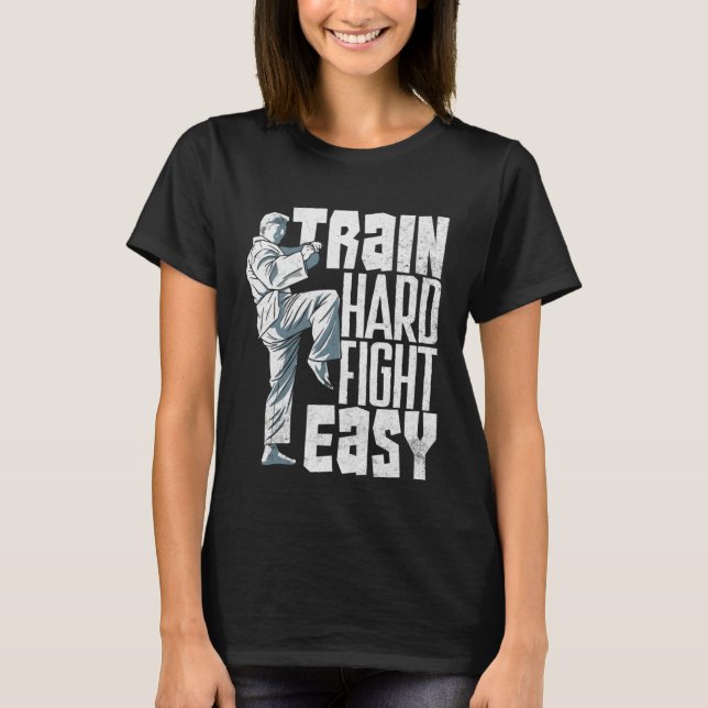 Train Hard Fight Easy Aikido Karate Jiu Jitsu  2 T-Shirt (Vorderseite)
