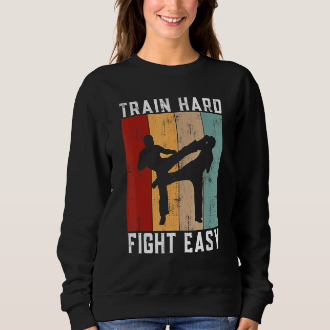 Train Hard Fight Easy Kickboxing Sweatshirt (Vorderseite)