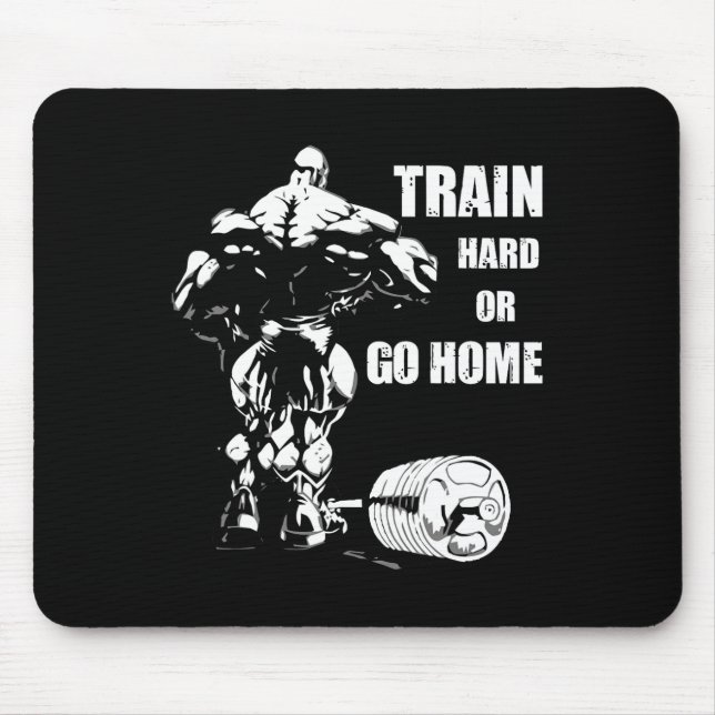 Train Hard oder Go Zuhause Swole Bodybuil Mousepad (Vorne)