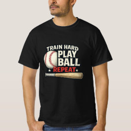Train Hard Play Ball Repeat Baseball T-Shirt | Bas