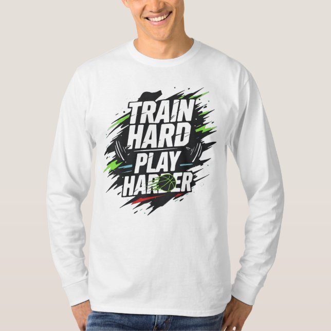 Train Hard Play Harder Basketball T-Shirt (Vorderseite)