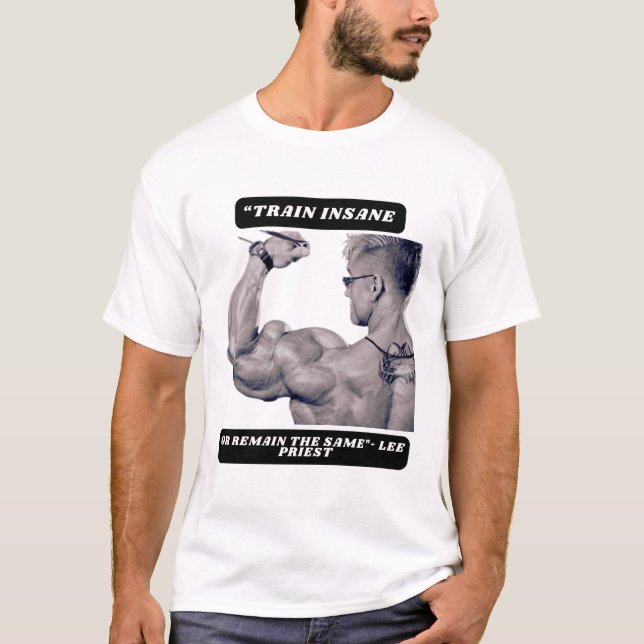 "Train insane or remain the same"- Lee Priest T-Shirt (Vorderseite)