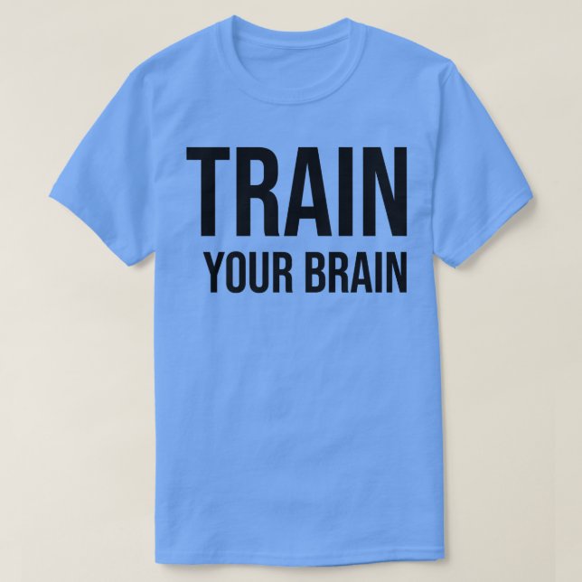 Train your Brain Growth Mindset Motivation Entrepr T-Shirt (Design vorne)