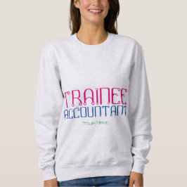 "Trainee Accountant" Sweatshirt
