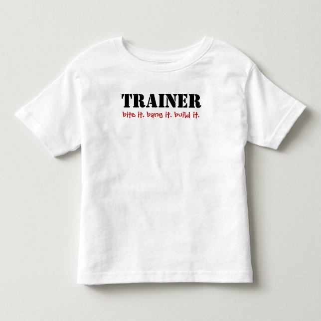 TRAINER, beiß. knurrte. baue es. Kleinkind T-shirt (Vorderseite)