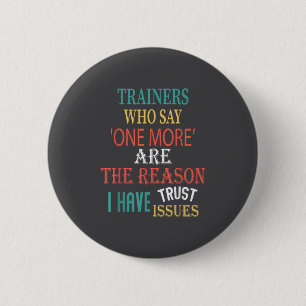 Trainer, die "noch einen" sagen, sind der Grund, w Button