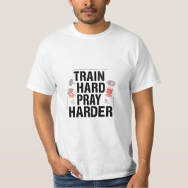 Trainiere hart, bete härter – Christliche Fitness- T-Shirt