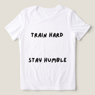 Trainiere Hart Bleib Bescheiden T-Shirt Tri-Blend Shirt