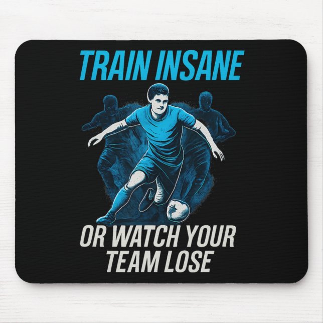 Trainiere Verrückt Oder Sieh Deiner Mannschaft Bei Mousepad (Vorne)