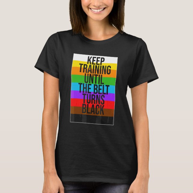 Trainiere weiter, bis der Gürtel schwarz wird Kara T-Shirt (Vorderseite)