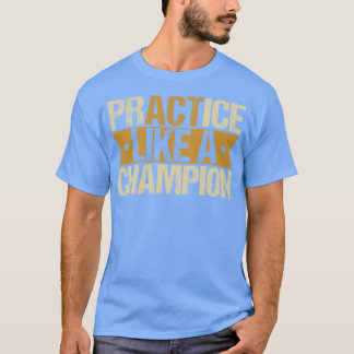 Trainiere wie ein Champion T-Shirt