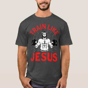 Trainiere wie Jesus  T-Shirt