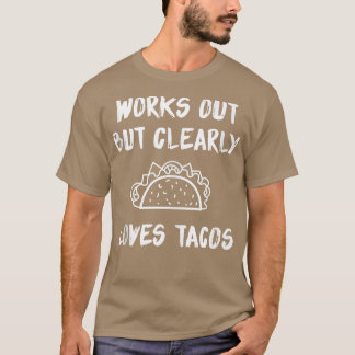 Trainiert, liebt aber offensichtlich Tacos 1478 T-Shirt