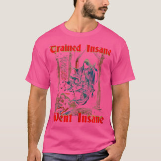 Trainierte Insane Went Insane Gym Fitness Bodybuil T-Shirt
