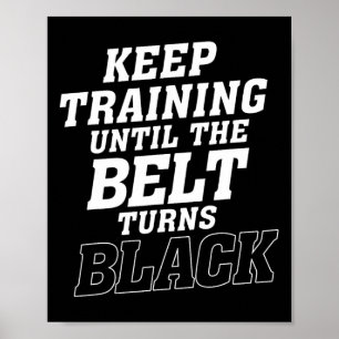 Training behalten, bis der Gürtel Black Karate Ju Poster