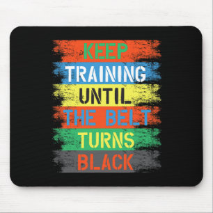 Training behalten, bis der Gürtel schwarz wird Mousepad