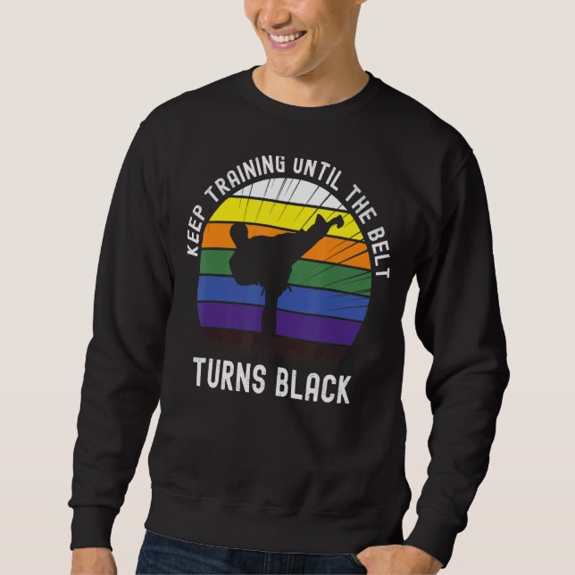 Training behalten, bis der Gürtel schwarze Karate  Sweatshirt (Vorderseite)