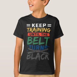 Training behalten, bis der Gürtel schwarzen Gürtel T-Shirt