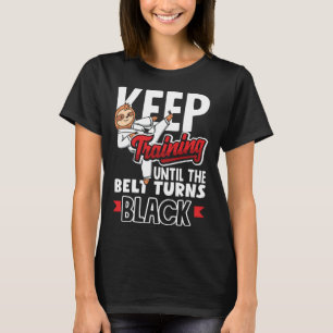 Training behalten, bis der Gürtel zum schwarzen Ta T-Shirt