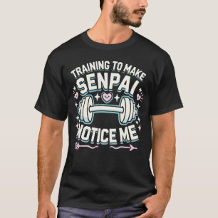 Training, damit Senpai mich bemerkt, Lustige Anime T-Shirt