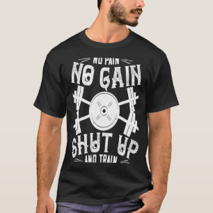 Training ohne Schmerzen, kein Schmerz, kein Schmer T-Shirt
