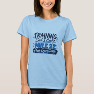 Training sagte, ich könnte. Meilenstein 22 hat Fra T-Shirt