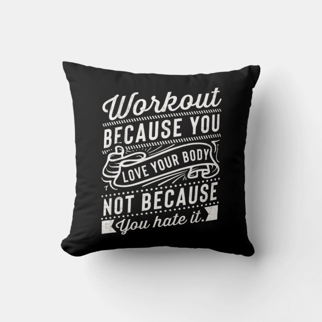 Training, weil Sie Ihre Körpermotivation Liebe hab Kissen (Vorderseite)