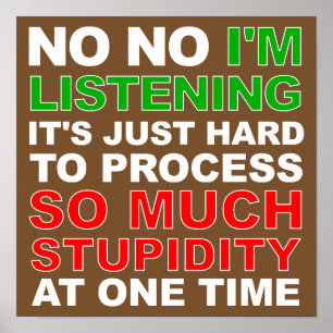 Traiter Votre Stupidité Drôle Poster Signe