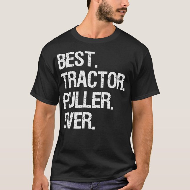 Traktor Pulling Funny Best Ever T-Shirt (Vorderseite)