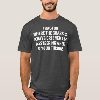 Traktor, wo das Gras immer grüner ist T-Shirt