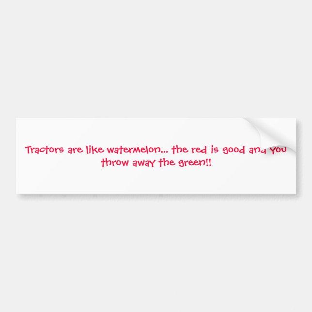 Traktoren sind wie Wassermelone,…, welches das Autoaufkleber (Vorne)