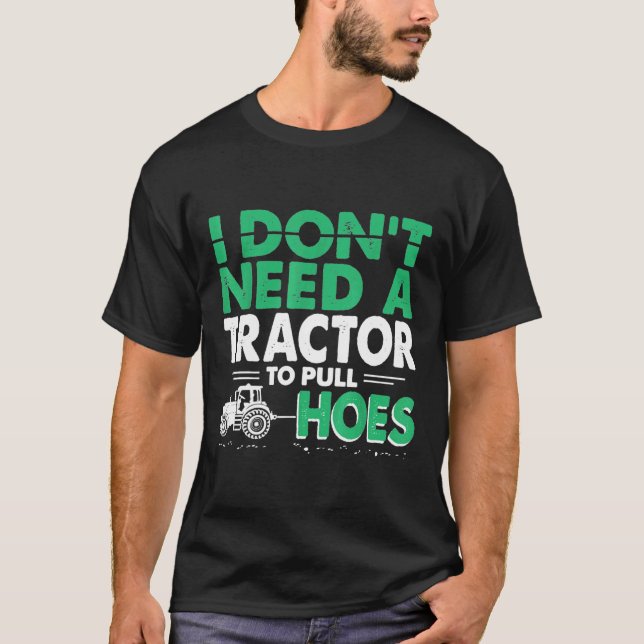 Traktorpullis, die ich nicht brauche, um die Hose  T-Shirt (Vorderseite)