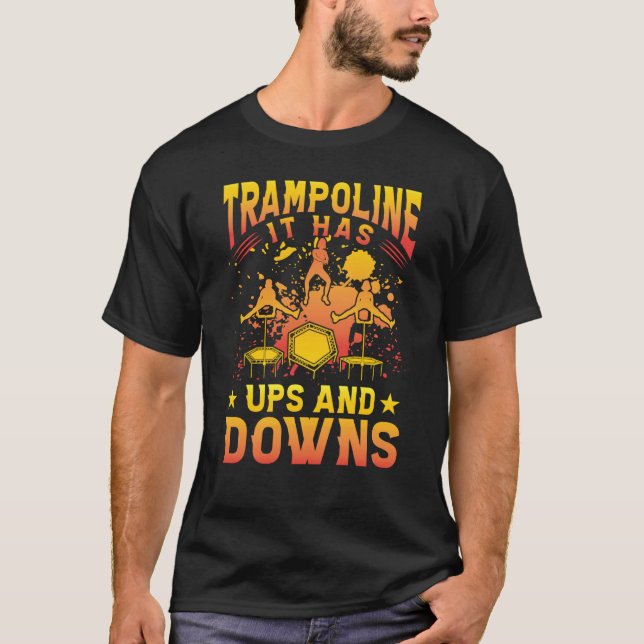 Trampoline it has ups and downs T-Shirt (Vorderseite)