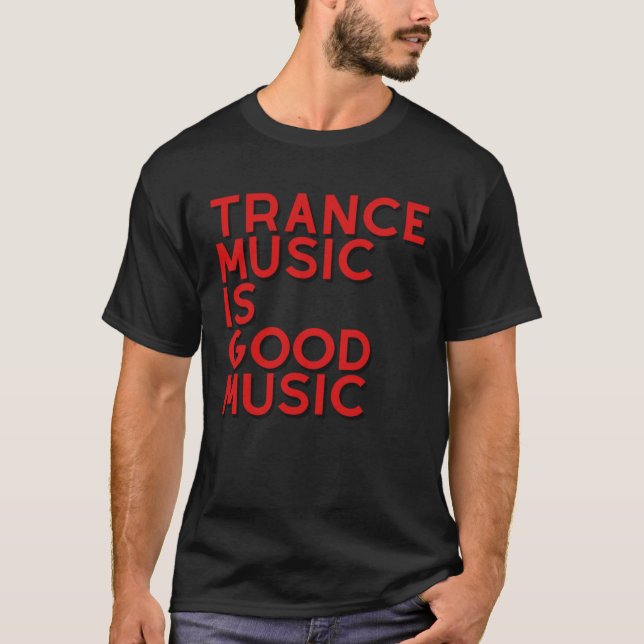 Trance is good music trance T-Shirt (Vorderseite)