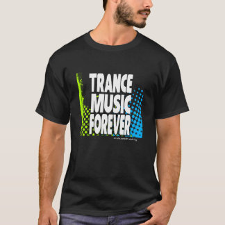 Trance-Musik für immer T-Shirt
