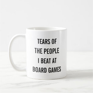 Tränen der Leute, die ich bei Brettspielen besiegt Kaffeetasse