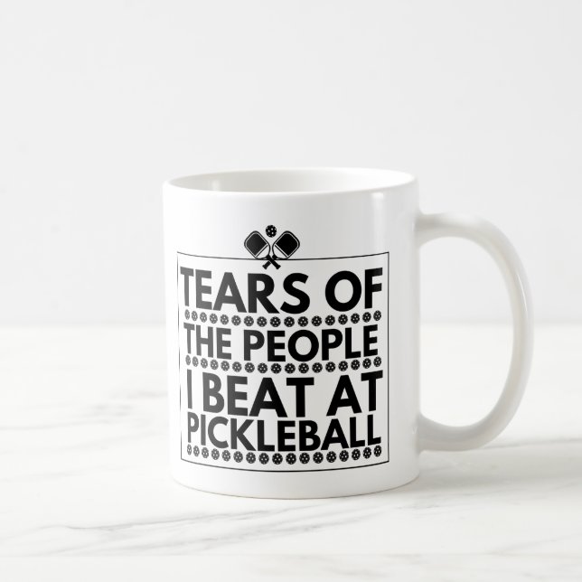 Tränen der Leute, die ich bei Pickleball trage Kaffeetasse (Rechts)