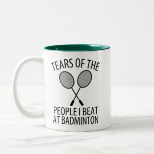 Tränen der Leute, die ich beim Badminton geschlage Zweifarbige Tasse