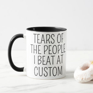 Tränen der Leute, die ich beim Custom besiegt habe Tasse