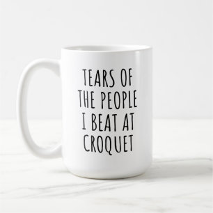 Tränen der Leute, die ich beim Krocket besiegt hab Kaffeetasse