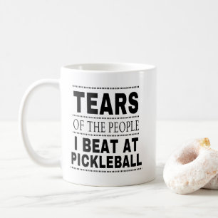 Tränen der Leute, die ich beim Pickleball besiegt  Kaffeetasse