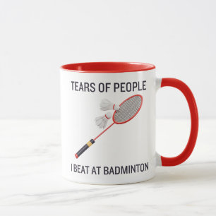 Tränen der Leute, die ich in Badminton besiege Tasse