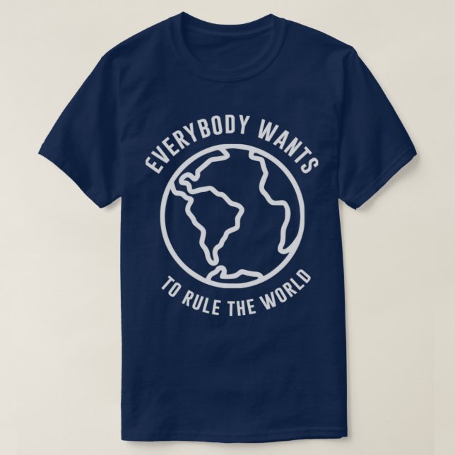 Tränen für Ängste Jeder will, die Welt zu regieren T-Shirt (Design vorne)