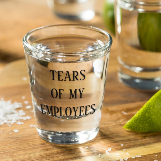 Tränen meiner Angestellten Chefbüro Funny Schnapsglas (Von Creator hochgeladen)