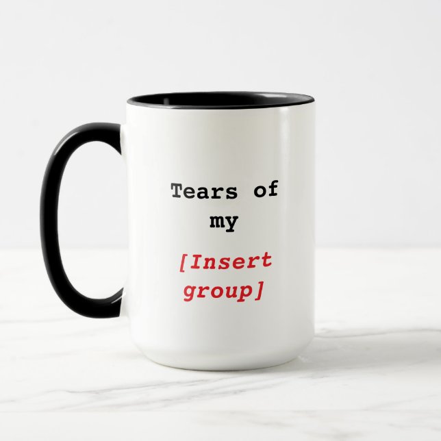 Tränen meiner [Gruppe] Funny Custom Tasse (Links)