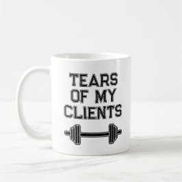 Tränen meiner Kunden persönliche Trainer Geschenke Kaffeetasse