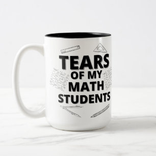 Tränen meiner Mathematikschüler für Mathematikl Zweifarbige Tasse