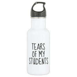 Tränen meiner Schüler Funny Gift Teacher Teaching Edelstahlflasche