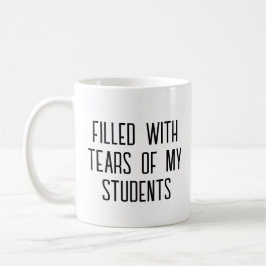Tränen meiner Schüler Funny Gift Teacher Teaching Kaffeetasse